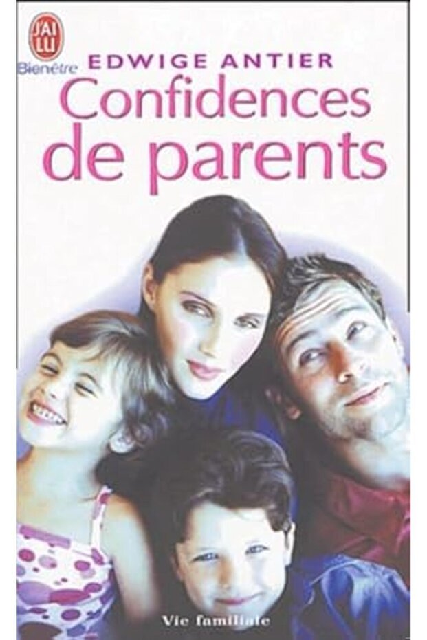 Confidences De Parents Une Nouvelle Approche Psychologique Pour Repondre A Toutes Vos Interrogatio