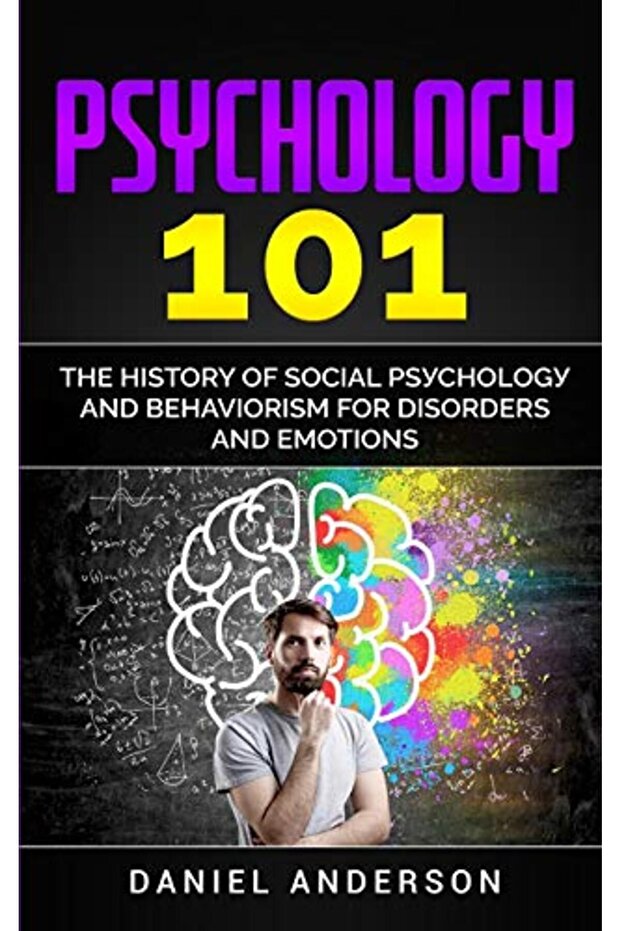 Psychology 101 The History F Social Phlg And Behaviorism For Disorders And Emotions