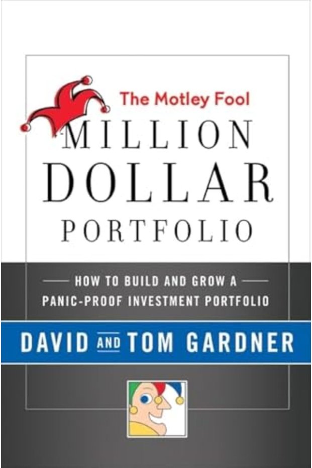 The Motley Fool Million Dollar Portfolio How To Build And Grow A Panicproof Investment Portfolio