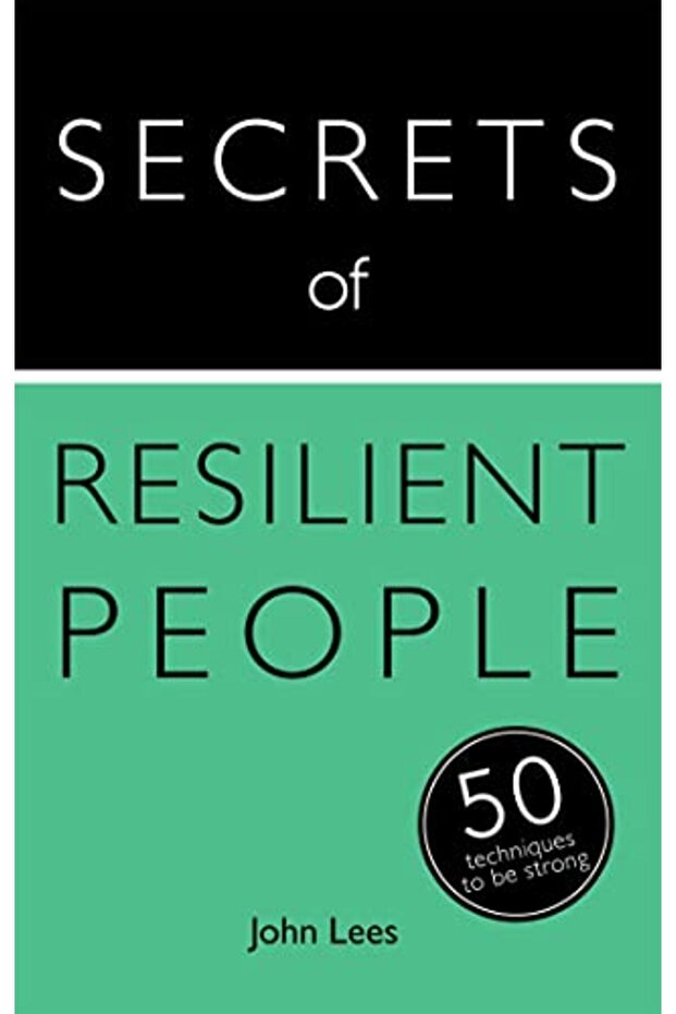 Secrets Of Resilient People 50 Techniques To Be Strong Secrets Of Success Series
