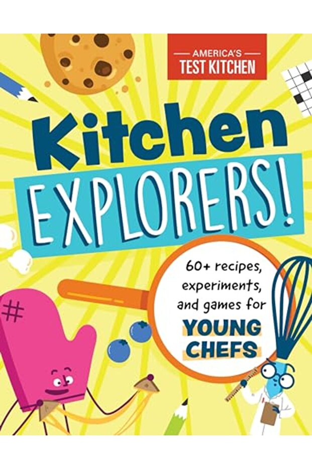 Kitchen Explorers 60 Recipes Experiments And Games For Young Chefs