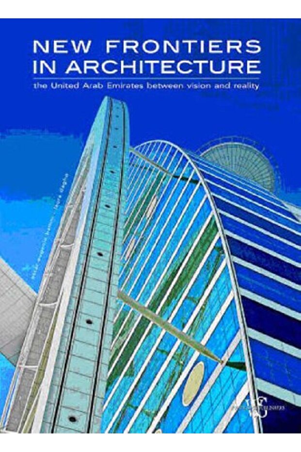 New Frontiers In Architecture The United Arab Emerites Between Vision And Reality
