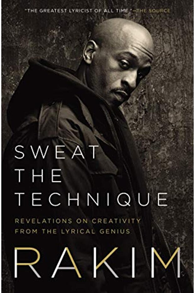 Sweat The Technique Revelations On Creativity From The Lyrical Genius