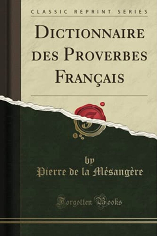 Dictionnaire Des Proverbes Français Classic Reprint French Edition