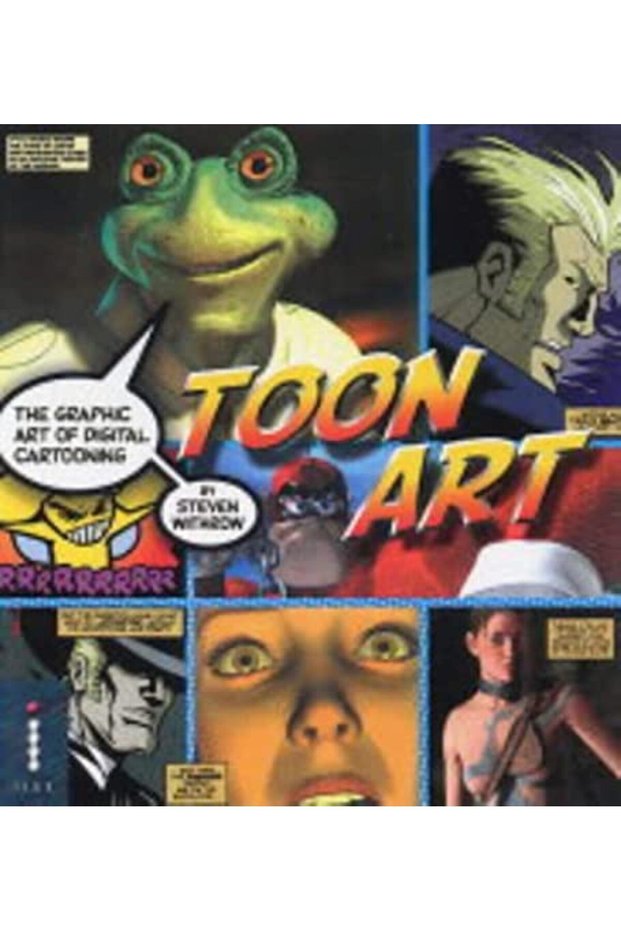 Toon Art The Graphic Art Of Digital Cartooning