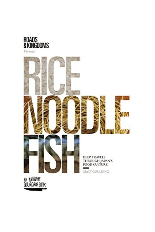 Rice Noodle Fish Deep Travels Through Japans Food Culture