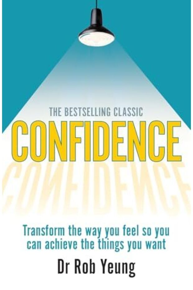 Confidence Transform The Way You Feel So You Can Achieve The Things You Want