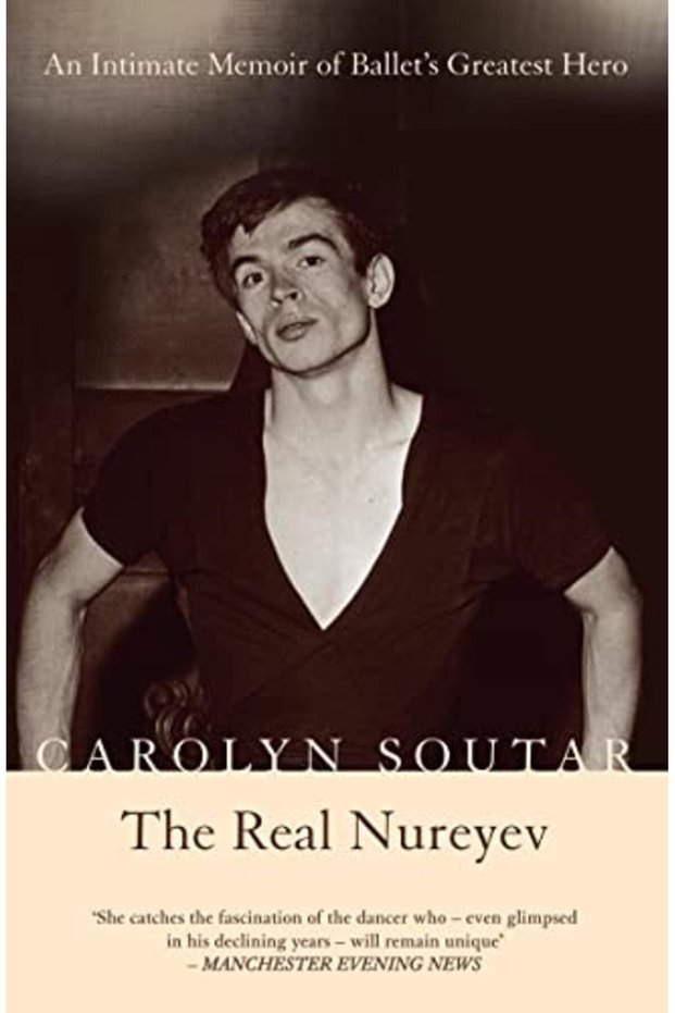 The Real Nureyev An Intimate Memoir Of Ballets Greatest Hero