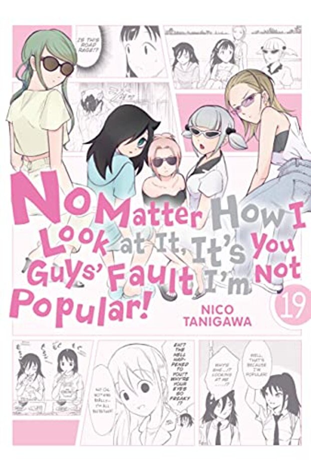 No Matter How I Look At It Its You Guys Fault Im Not Popular Vol 19