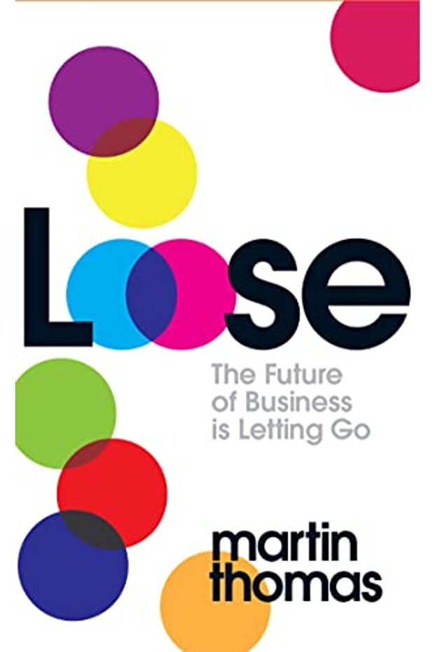Loose How To Break The Rules Of Business