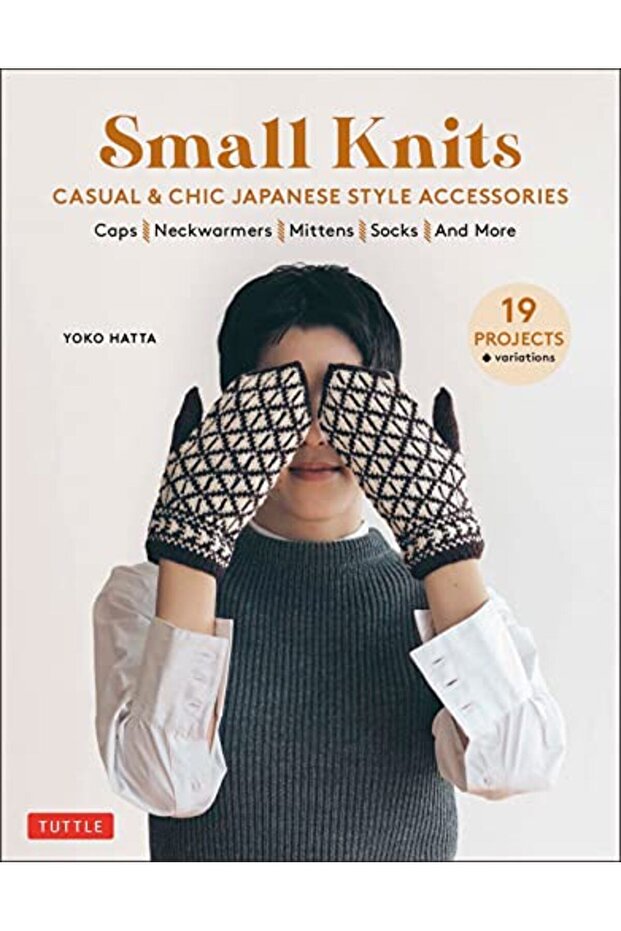 Small Knits Casual & Chic Japanese Style Accessories 19 Projects Variations