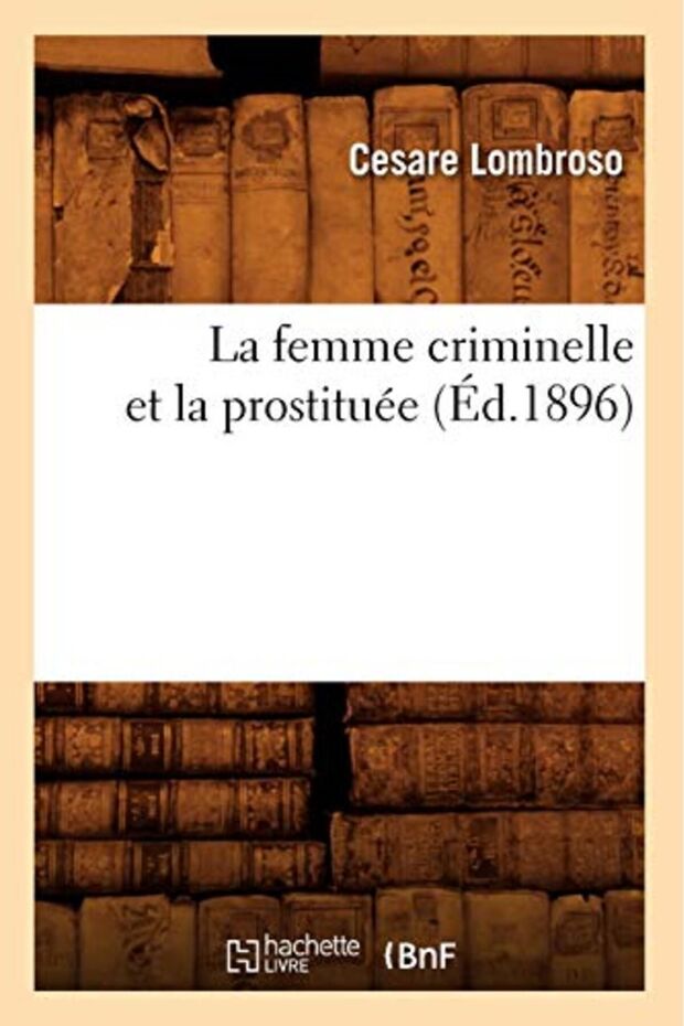 La Femme Criminelle Et La Prostituee Ed1896
