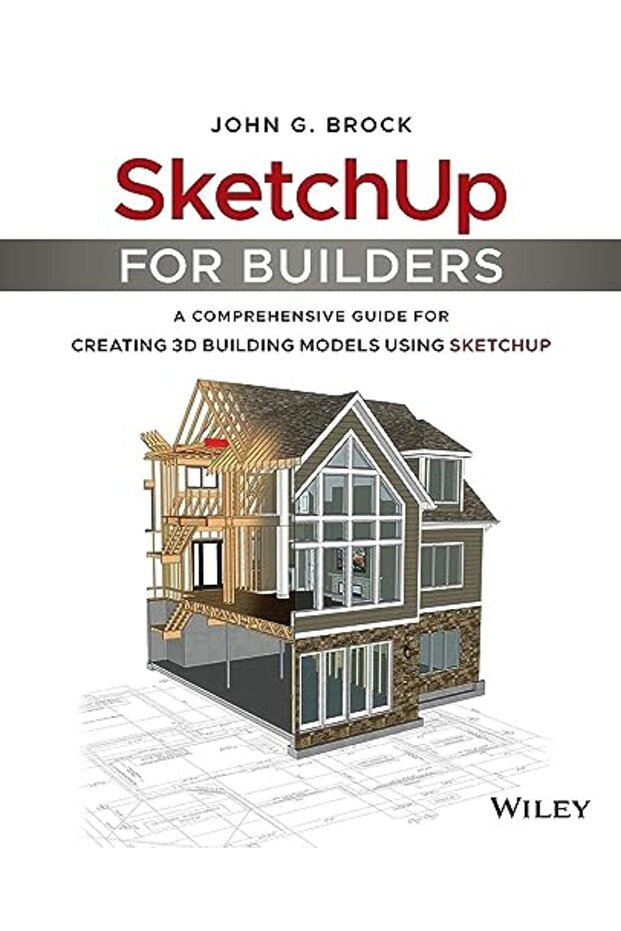 Sketchup For Builders A Comprehensive Guide For Creating 3D Building Models Using Sketchup