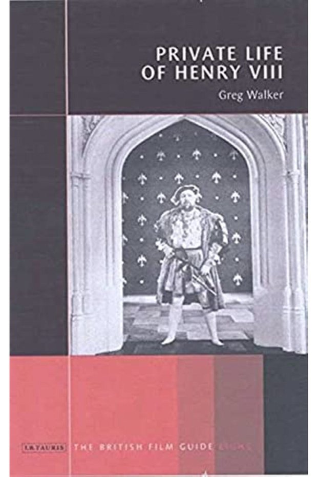 The Private Life Of Henry Viii British Film Guides