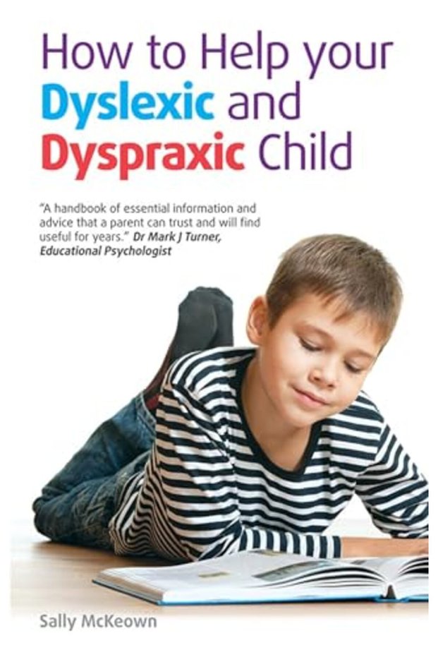 How To Help Your Dyslexic And Dyspraxic Child A Practical Guide For Parents