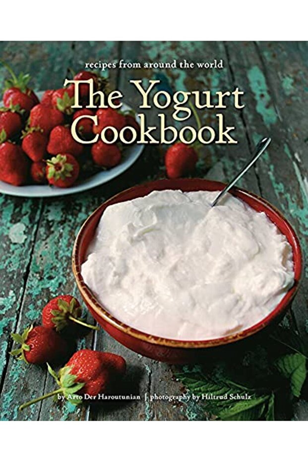The Yogurt Cookbook Recipes From Around The World