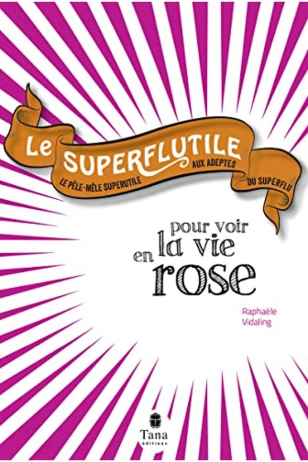 Le Superflutile Pour Voir La Vie En Rose