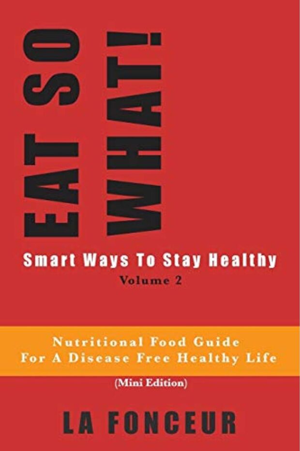 Eat So What Smart Ways To Stay Healthy Volume 2