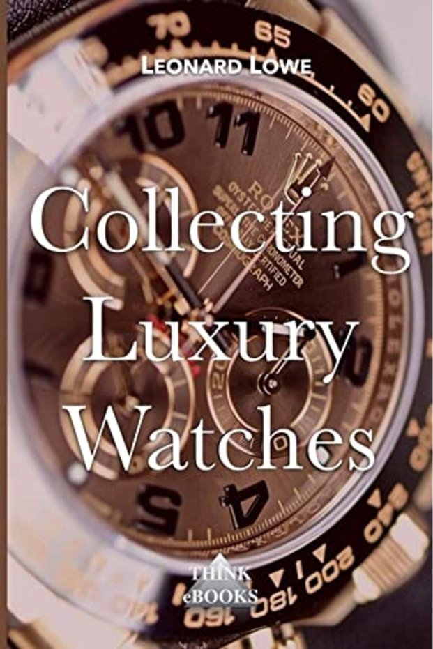 Collecting Luxury Watches Color Rolex Omega Panerai The World Of Luxury Watches