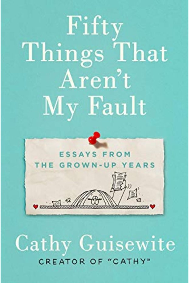 Fifty Things That Arent My Fault Essays From The Grownup Years