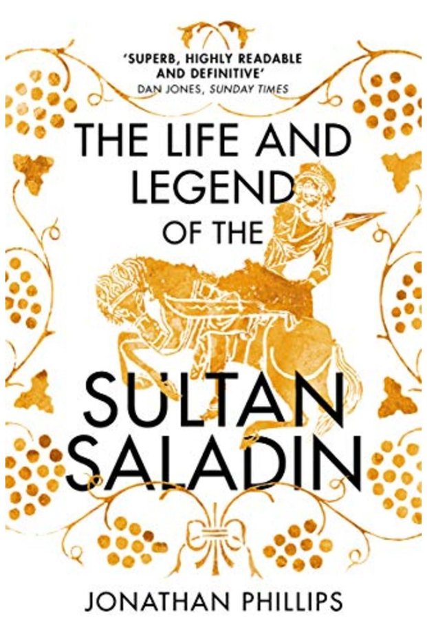 The Life And Legend Of The Sultan Saladin