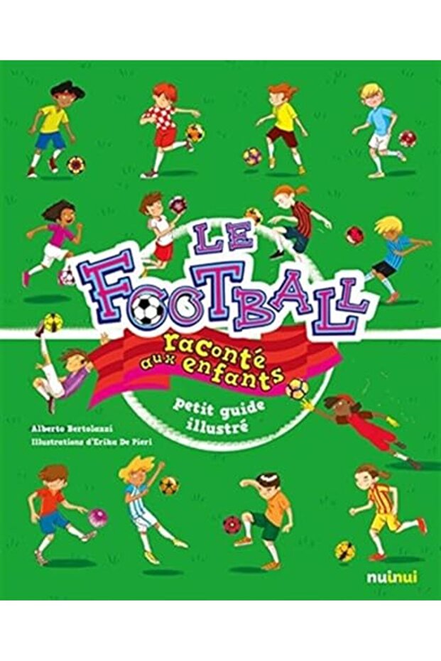 Le Football Raconte Aux Enfants Petit Guide Illustre