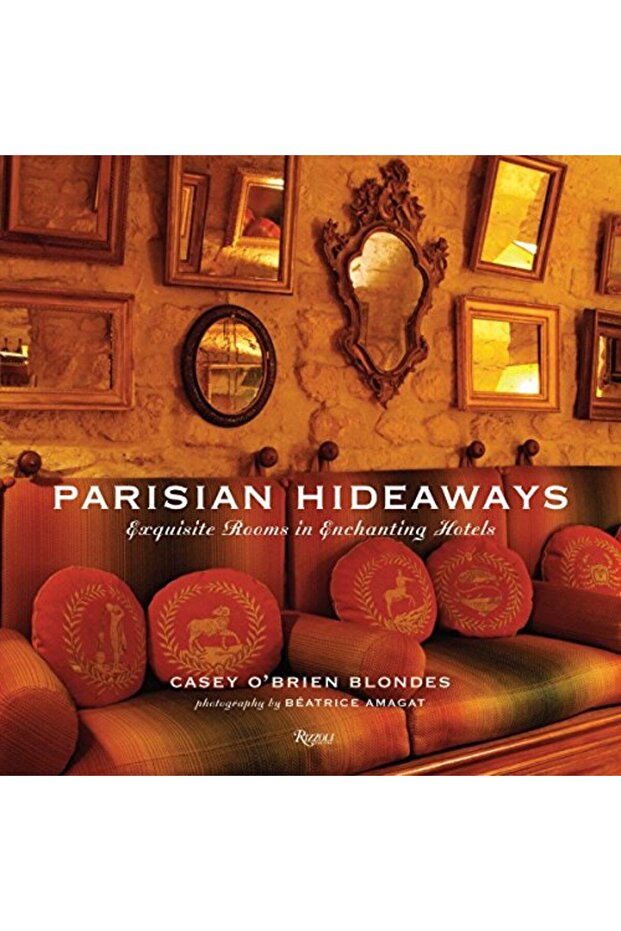 Parisian Hideaways Exquisite Rooms In Enchanting Hotels