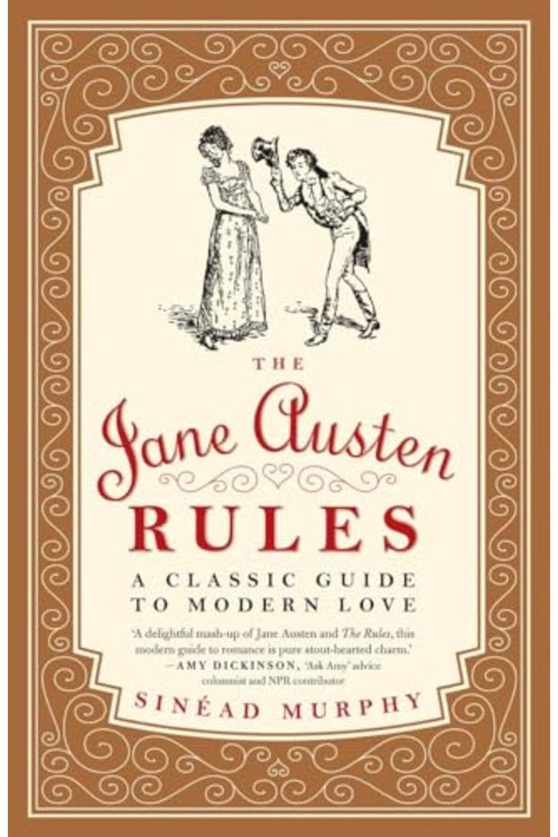 The Jane Austen Rules A Classic Guide To Modern Love