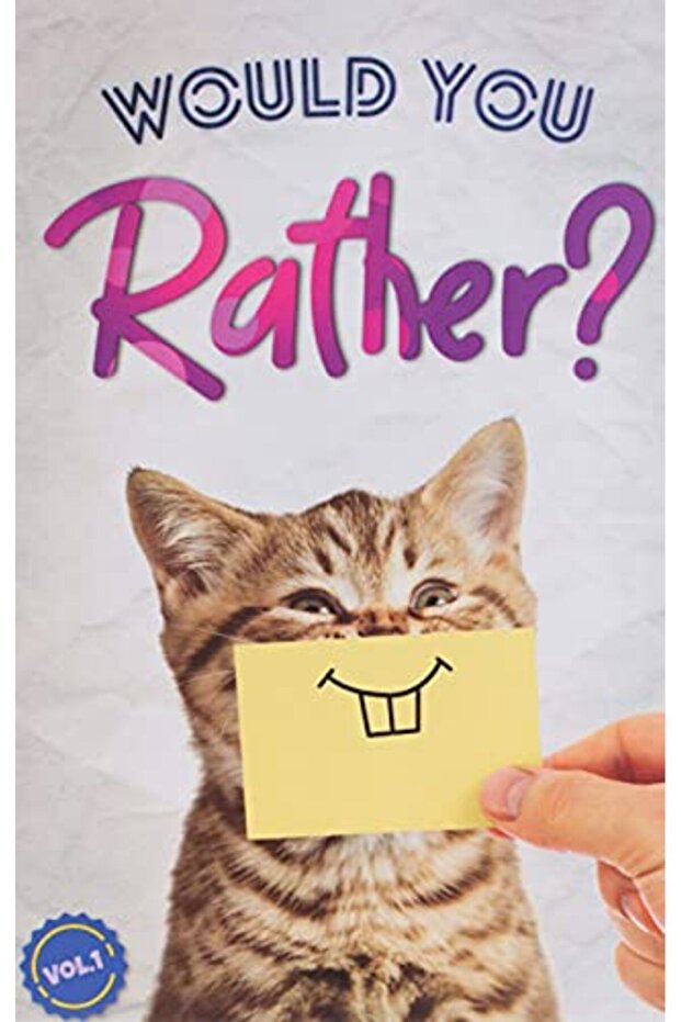 Would You Rather The Book Of Silly Challenging And Downright Hilarious Questions For Kids Teens