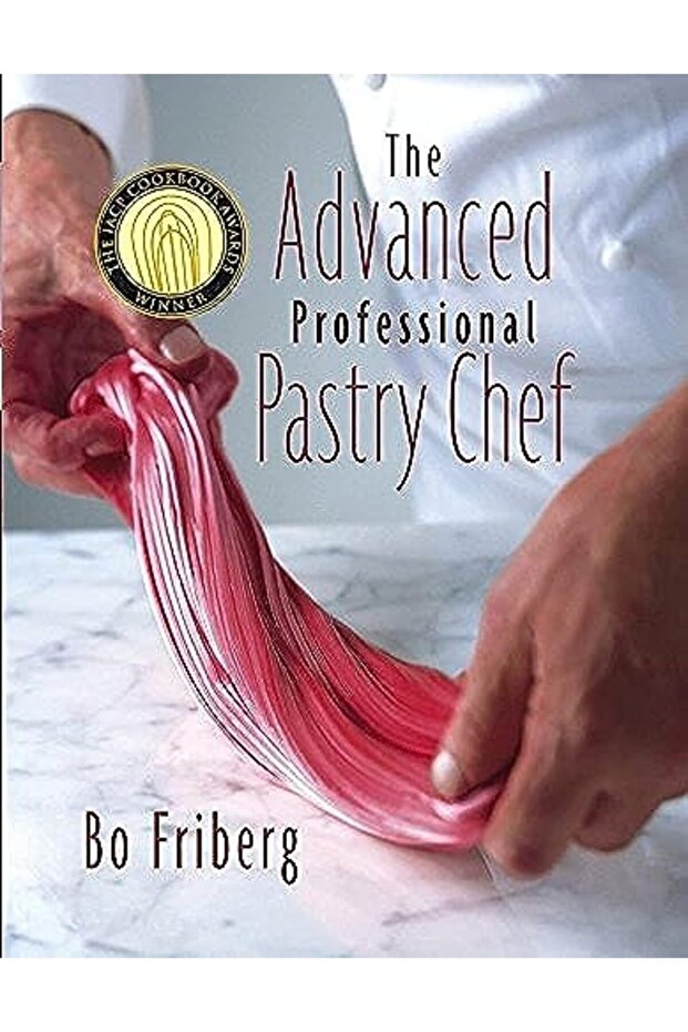 The Advanced Professional Pastry Chef Advanced Baking And Pastry Techniques