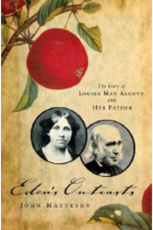 Edens Outcasts The Story Of Louisa May Alcott And Her Father