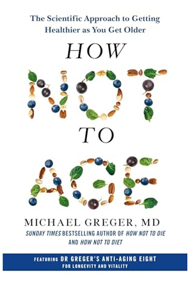 How Not To Age The Scientific Approach To Getting Healthier As You Get Older