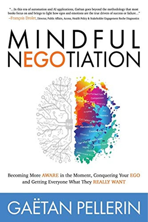 Mindful Negotiation Becoming More Aware In The Moment Conquering Your Ego And Getting Everyone Wha