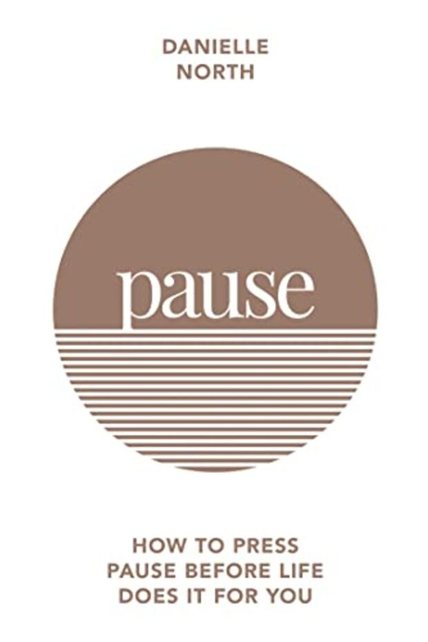 Pause How To Press Pause Before Life Does It For You
