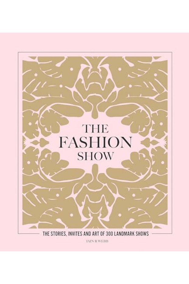 The Fashion Show The Stories Invites And Art Of 300 Landmark Shows