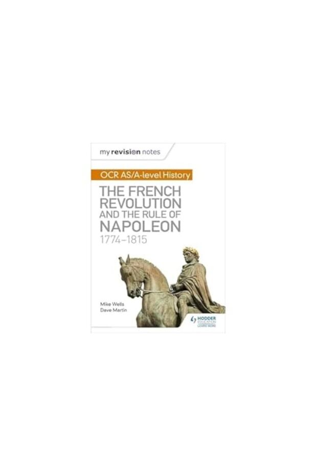 My Revision Notes Ocr Asalevel History The French Revolution And The Rule Of Napoleon 17741815