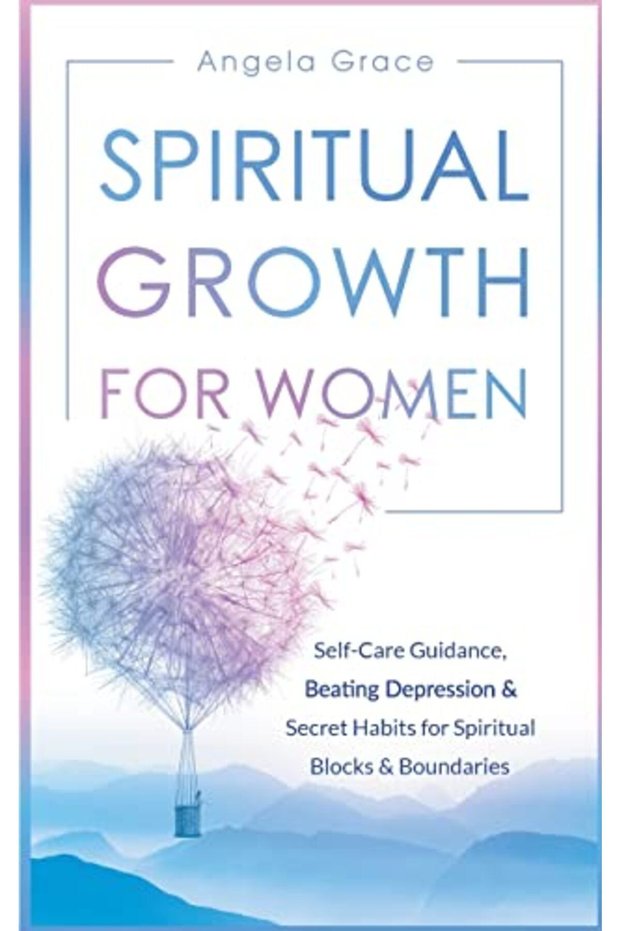Spiritual Growth For Women Selfcare Guidance Beating Depression & Secret Habits For Spiritual Blo