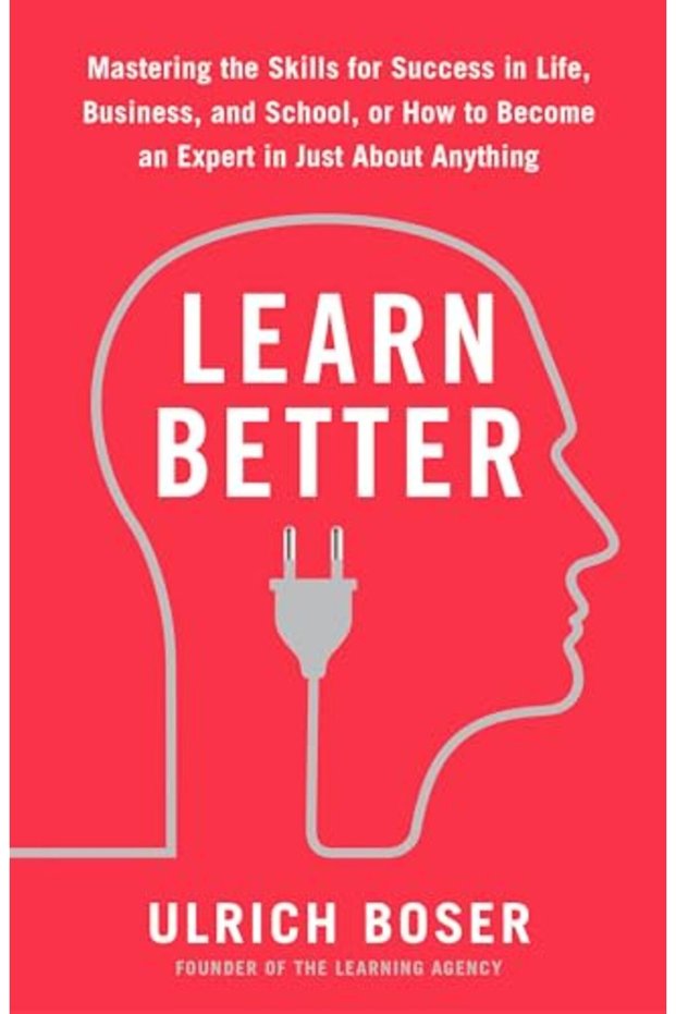 Learn Better Mastering The Skills For Success In Life Business And School Or How To Become An Ex