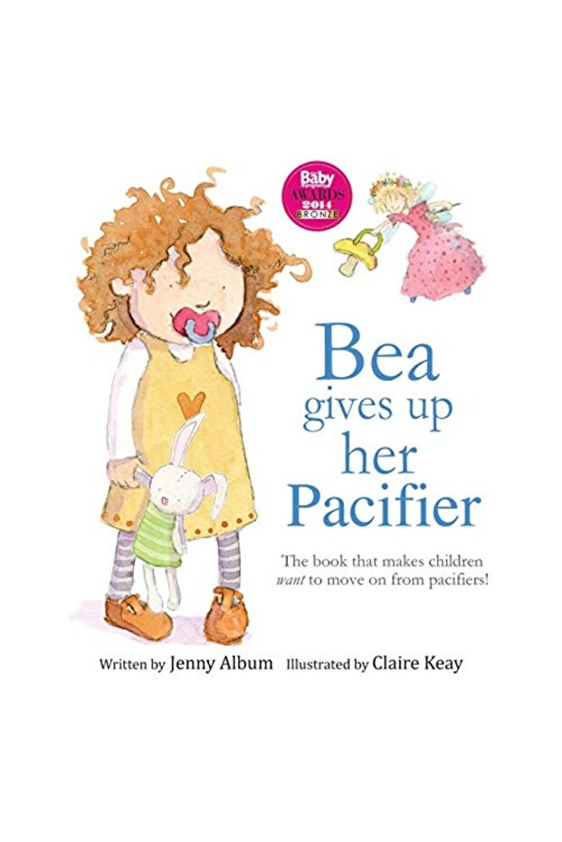 Bea Gives Up Her Pacifier The Book That Makes Children Want To Move On From Pacifiers