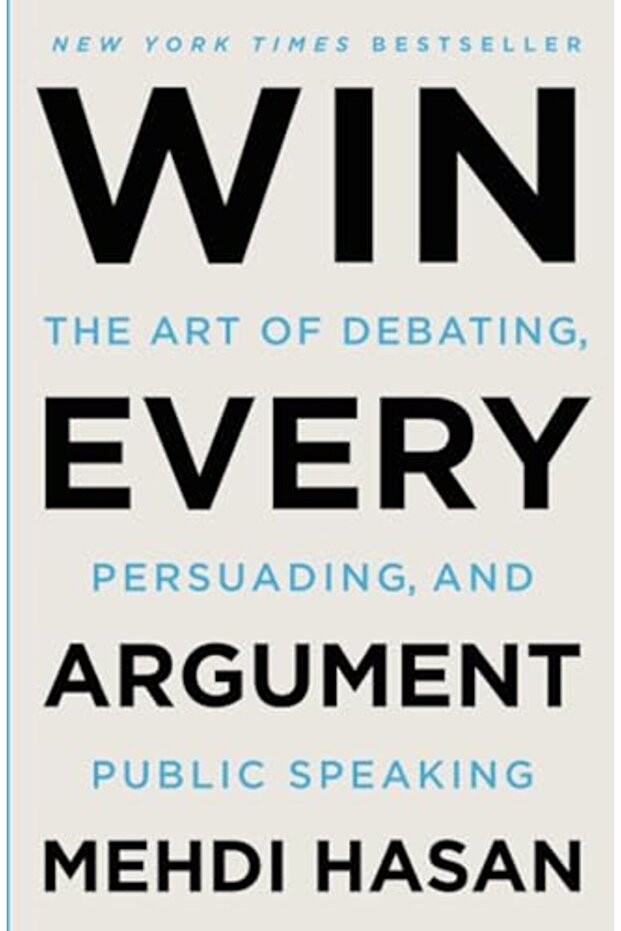 Win Every Argument The Art Of Debating Persuading And Public Speaking