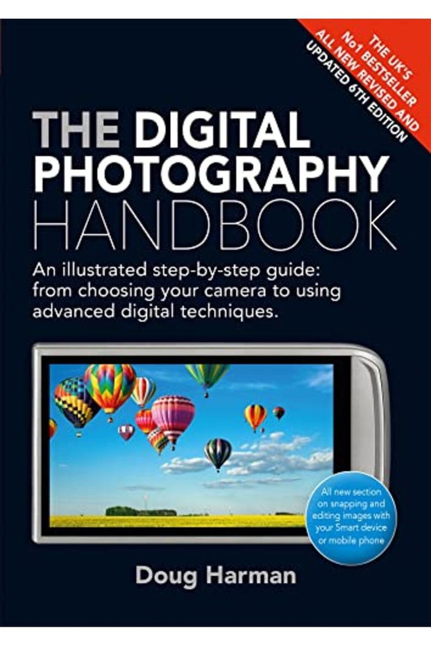 The Digital Photography Handbook An Illustrated Stepbystep Guide