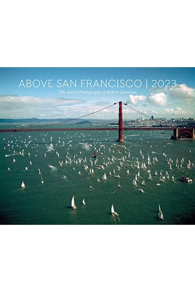 Above San Francisco 2023 Wall Calendar The Aerial Photography Of Robert Cameron