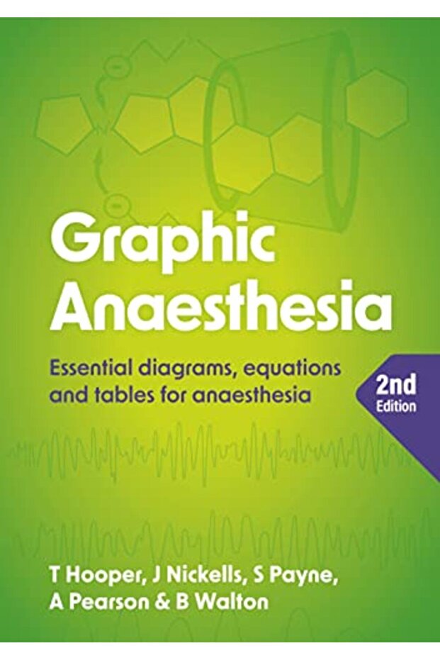 Graphic Anaesthesia Second Edition Essential Diagrams Equations And Tables For Anaesthesia