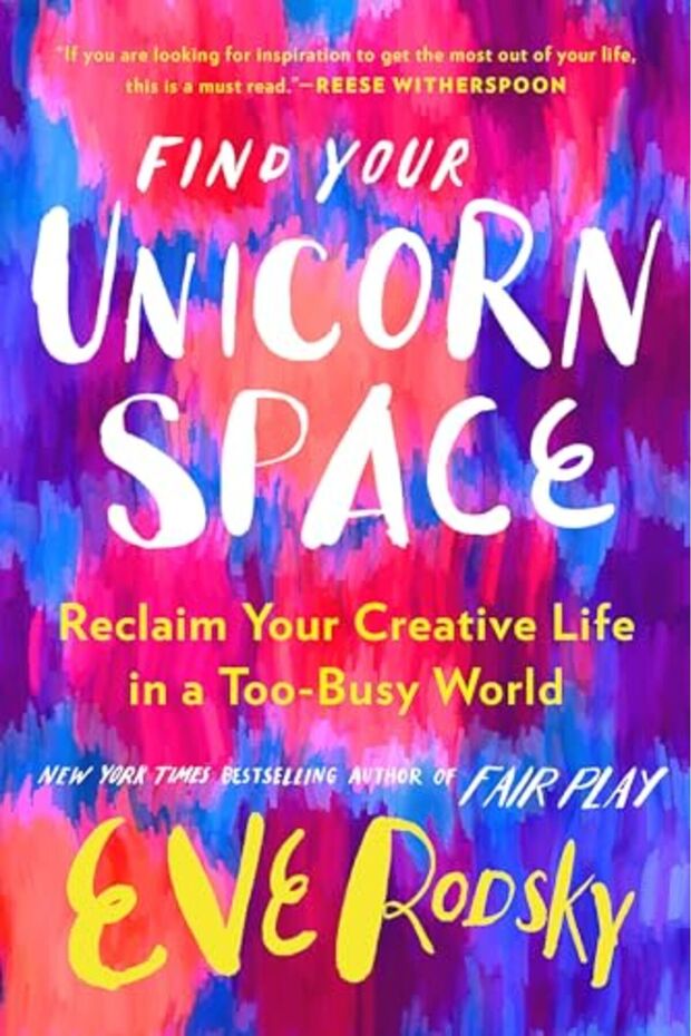 Find Your Unicorn Space Reclaim Your Creative Life In A Toobusy World