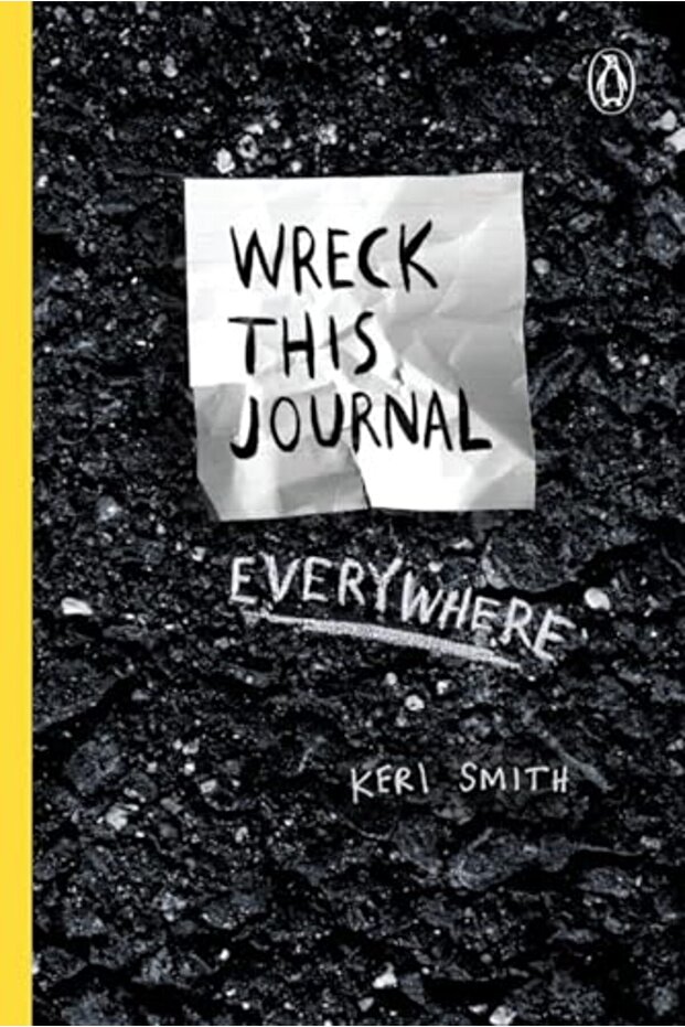 Wreck This Journal Everywhere To Create Is To Destroy