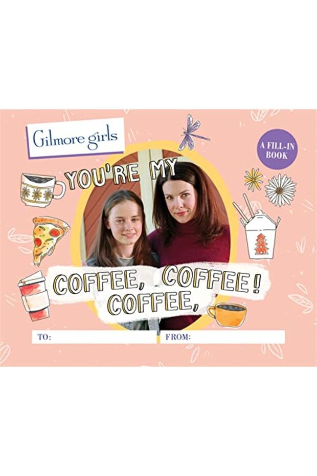 Gilmore Girls Youre My Coffee Coffee Coffee A Fillin Book