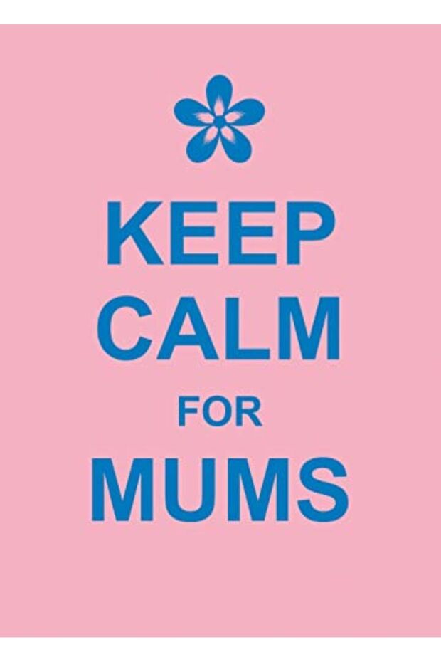Keep Calm For Mums - 1