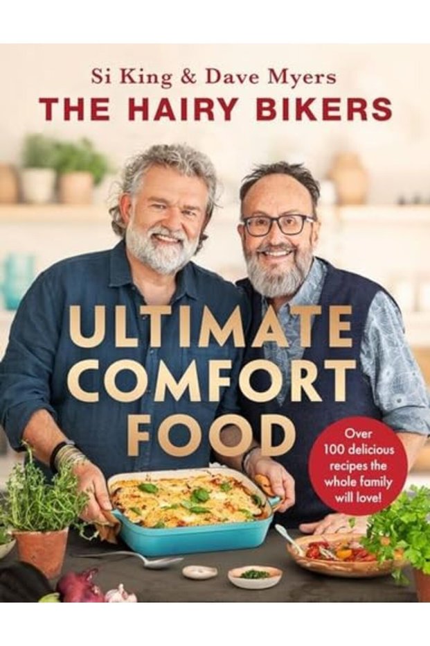 The Hairy Bikers Ultimate Comfort Food Over 100 Delicious Recipes The Whole Family Will Love