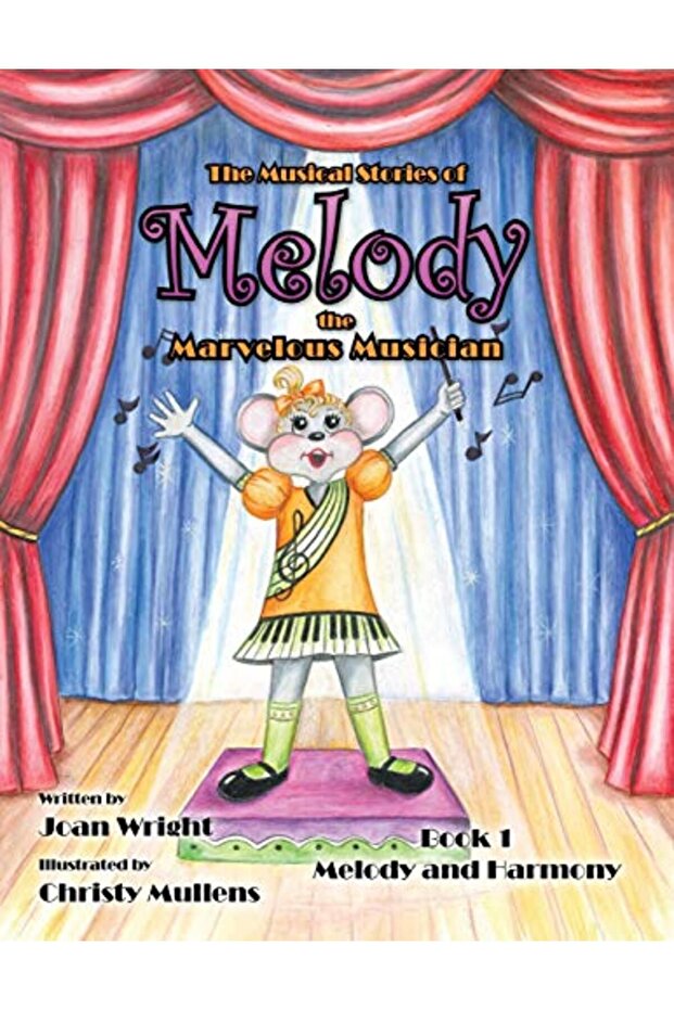 The Musical Stories Of Melody The Marvelous Musician Book 1 Melody And Harmony