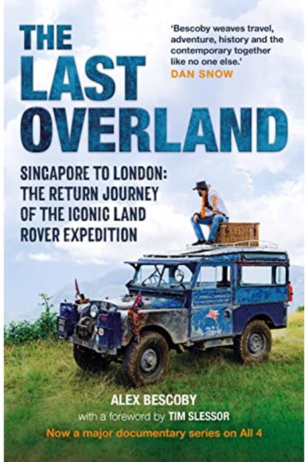 The Last Overland Singapore To London The Return Journey Of The Iconic Land Rover Expedition With